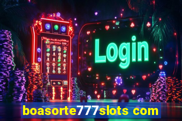 boasorte777slots com